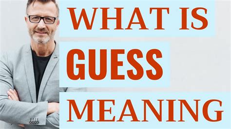 what guess means|guess meaning in a sentence.